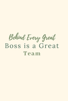 Paperback Behind Every Great Boss is a Great Team.: Gift For Co Worker, Best Gag Gift, Work, Notebook, (110 Pages, Lined, 6 x 9) Book