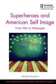 Paperback Superheroes and American Self Image: From War to Watergate Book