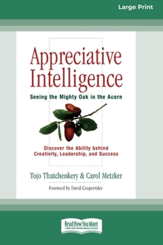 Paperback Appreciative Intelligence: Seeing the Mighty Oak in the Acorn (16pt Large Print Edition) Book