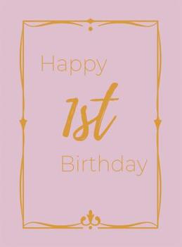 Hardcover Happy 1st Birthday Guest Book (Hardcover): First birthday Guest book, party and birthday celebrations decor, memory book, 1st birthday, baby shower, h Book