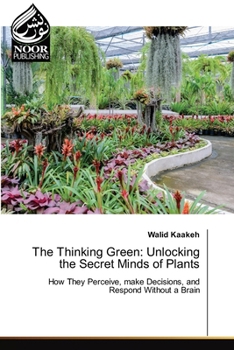 Paperback The Thinking Green: Unlocking the Secret Minds of Plants Book