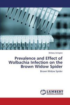 Paperback Prevalence and Effect of Wolbachia Infection on the Brown Widow Spider Book