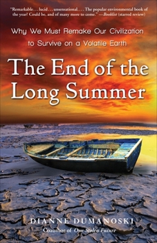 Paperback The End of the Long Summer: Why We Must Remake Our Civilization to Survive on a Volatile Earth Book