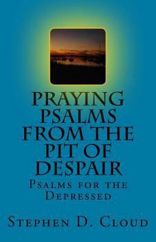 Paperback Praying Psalms from the Pit of Despair: Psalms for the Depressed Book