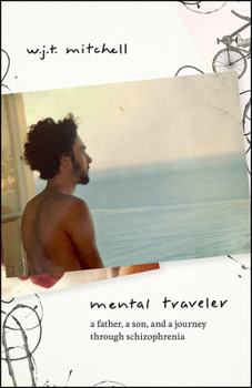 Hardcover Mental Traveler: A Father, a Son, and a Journey Through Schizophrenia Book