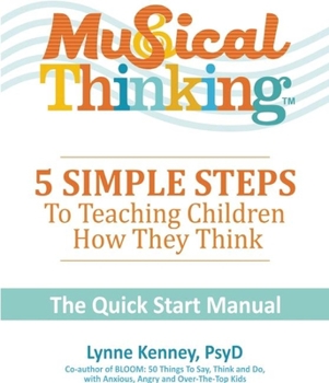 Paperback Musical Thinking?5 Simple Steps to Teaching Kids How They Think: The Quick Start Manual Book