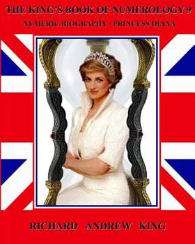 Paperback The King's Book of Numerology, Volume 9: Numeric Biography - Princess Diana Book