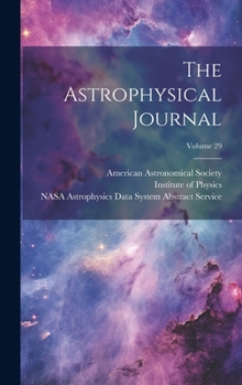 Hardcover The Astrophysical Journal; Volume 29 Book