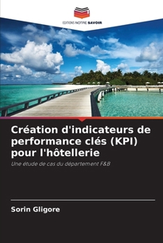 Paperback Création d'indicateurs de performance clés (KPI) pour l'hôtellerie [French] Book
