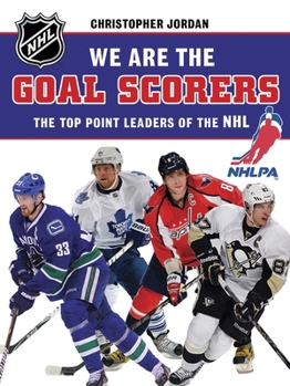 Hardcover We Are the Goal Scorers: The Top Point Leaders of the NHL Book