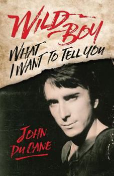 Paperback Wild Boy: What I Want To Tell You Book