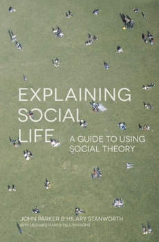 Paperback Explaining Social Life: A Guide to Using Social Theory Book