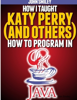 Paperback How I taught Katy Perry (and others) to program in Java Book