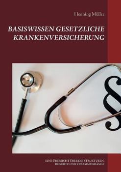 Paperback Basiswissen Gesetzliche Krankenversicherung: Eine Übersicht Über Die Strukturen, Begriffe Und Zusammenhänge [German] Book