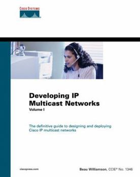 Hardcover Developing IP Multicast Networks: The Definitive Guide to Designing and Deploying Cisco IP Multi- Cast Networks Book
