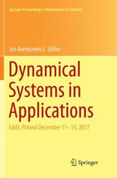 Paperback Dynamical Systems in Applications: Lódź, Poland December 11-14, 2017 Book