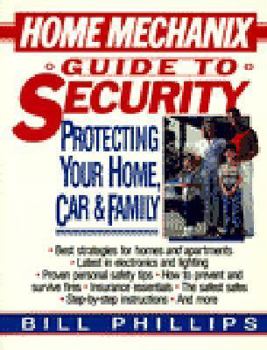 Paperback Home Mechanix Guide to Security: Protecting Your Home, Car, & Family Book