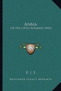 Paperback Anna: Or The Little Runaway (1876) Book