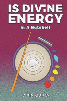 Paperback Is Divine Energy: In A Nutshell Book