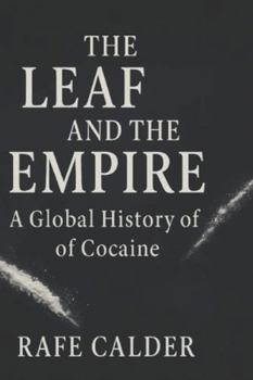 Paperback The Leaf and the Empire: A Global History of Cocaine Book