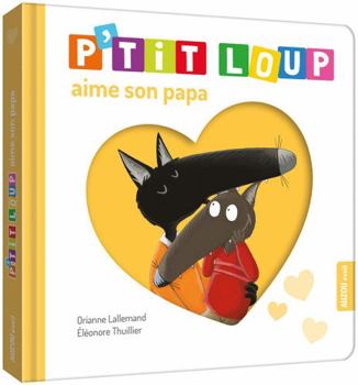 Board book P'TIT LOUP AIME SON PAPA [French] Book