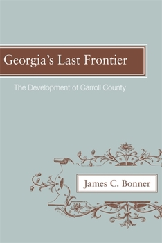 Paperback Georgia's Last Frontier: The Development of Caroll County Book