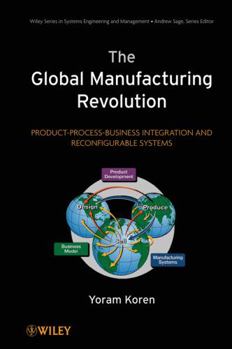 Hardcover The Global Manufacturing Revolution: Product-Process-Business Integration and Reconfigurable Systems Book