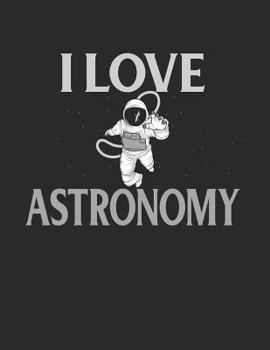 Paperback I Love Astronomy: Funny Astronomy Notebook Book