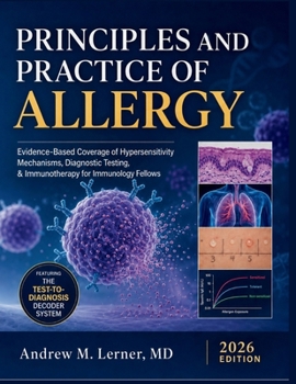 Paperback Principles and Practice of Allergy 2026: Evidence-Based Coverage of Hypersensitivity Mechanisms, Diagnostic Testing, & Immunotherapy for Immunology Fe Book