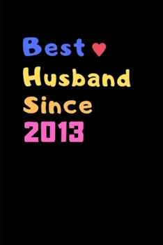 Paperback Best Husband Since 2013: 6th Anniversary Gifts for Husband,6th Wedding Anniversary Gifts for Husband 6th Wedding Anniversary Husband Someone Sp Book