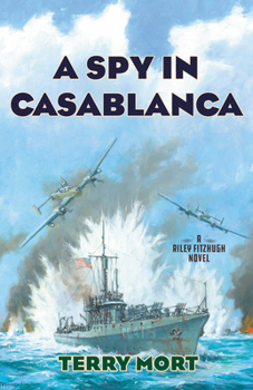 Hardcover A Spy in Casablanca: A Riley Fitzhugh Novel Book