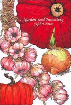 Paperback Garden Seed Inventory: An Inventory of Seed Catalogs Listing All Non-Hybrid Seeds Available in the United States and Canada Book