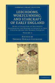 Paperback Leechdoms, Wortcunning, and Starcraft of Early England: Being a Collection of Documents Illustrating the History of Science in This Country Before the Book