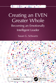 Paperback Creating an EVEN Greater Whole: Becoming an Emotionally Intelligent Leader Book