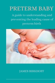 Paperback Preterm Baby: A guide to understanding and preventing the leading cause of preterm birth Book