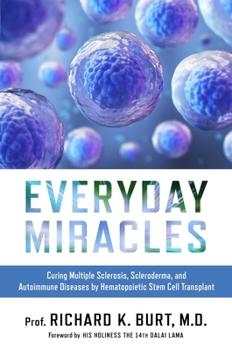Hardcover Everyday Miracles: Curing Multiple Sclerosis, Scleroderma, and Autoimmune Diseases by Hematopoietic Stem Cell Transplant Book