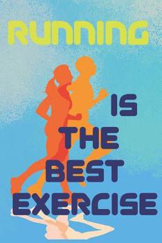 Paperback Running Is the Best Exercise: Running Journal 2019 Notebook For Health Planner Organizer Notes Jotter Fitness Diary Book
