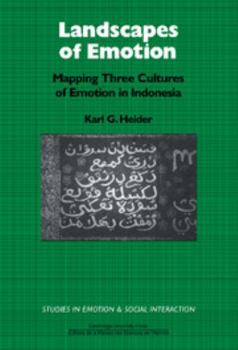 Landscapes of Emotion: Mapping Three Cultures of Emotion in Indonesia - Book  of the Studies in Emotion and Social Interaction