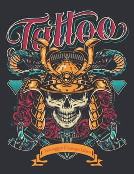 Tatuaggio Colorare Libro: Un libro da colorare per adulti, regalo fantastico per gli amanti dei tatuaggi 50 tatuaggi su un lato, fantastici e ... tatuaggio per uomini e done (Italian Edition)