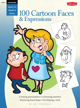 Cartooning: 100 Cartoon Faces & Expressions - Book  of the How to Draw and Paint