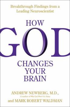 Hardcover How God Changes Your Brain: Breakthrough Findings from a Leading Neuroscientist Book