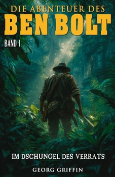 Die Abenteuer des Ben Bolt – Band 1: Im Dschungel des Verrats (Historischer Abenteuerroman) (German Edition)