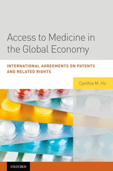 Hardcover Access to Medicine in the Global Economy: International Agreements on Patents and Related Rights Book