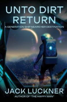 Paperback Unto Dirt Return: A Generation Ship Nears Her Destination Book