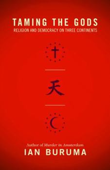 Hardcover Taming the Gods: Religion and Democracy on Three Continents Book