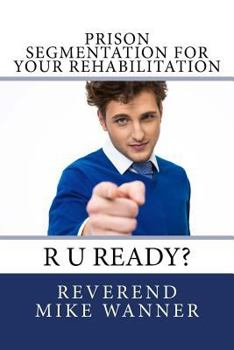 Paperback Prison Segmentation For Your Rehabilitation: R U Ready? Book