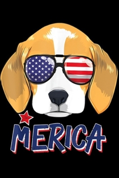 Paperback Merica: Beagle Dog Merica Patriotic American Sunglasses 4th Of July Journal/Notebook Blank Lined Ruled 6x9 100 Pages Book