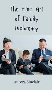 Hardcover The Fine Art of Family Diplomacy Book