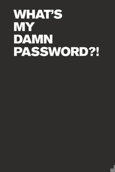 Paperback What's My Damn Password?! Internet Password Logbook Book