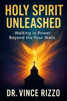 Holy Spirit Unleashed: Walking in Power Beyond the Four Walls (Holy Spirit Fellowship)